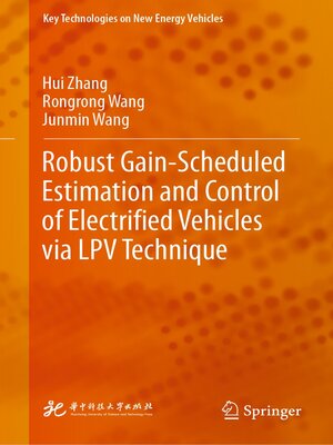 cover image of Robust Gain-Scheduled Estimation and Control of Electrified Vehicles via LPV Technique